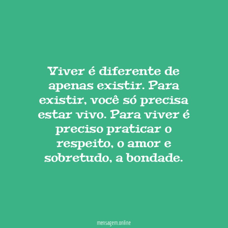 Viver é diferente de apenas existir