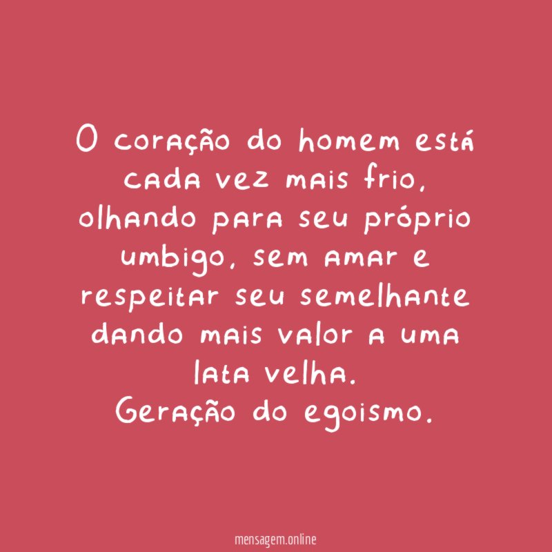 O coração do homem está cada vez mais frio