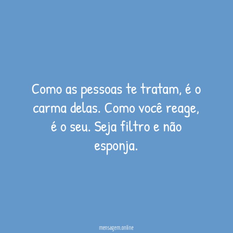 Como as pessoas te tratam