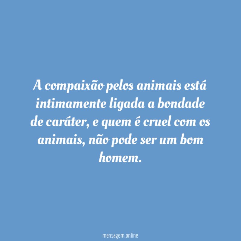 A compaixão pelos animais está intimamente ligada a