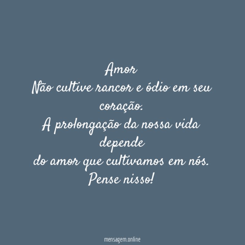 Amor Não cultive rancor e ódio em seu coração