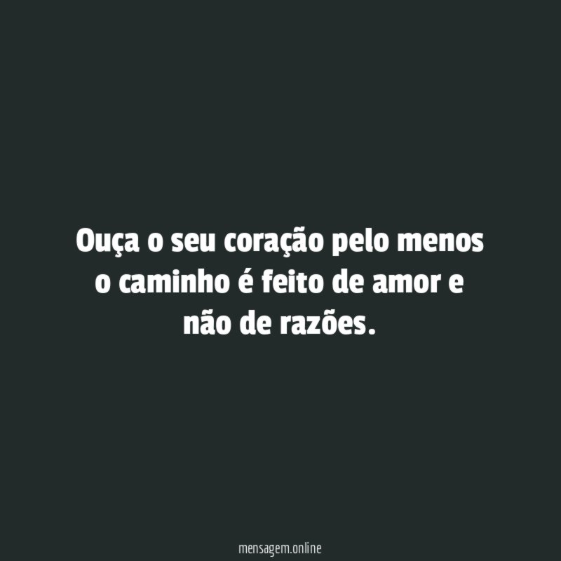 Ouça o seu coração pelo menos o caminho