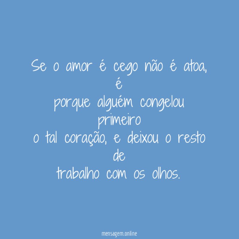 Se o amor é cego não é atoa