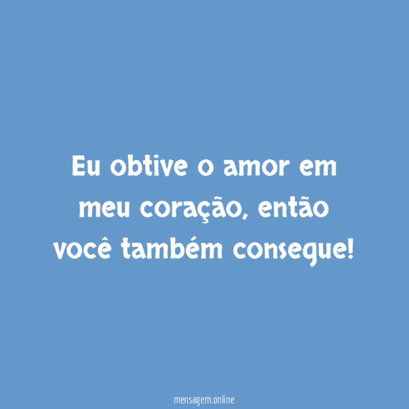 Eu obtive o amor em meu coração