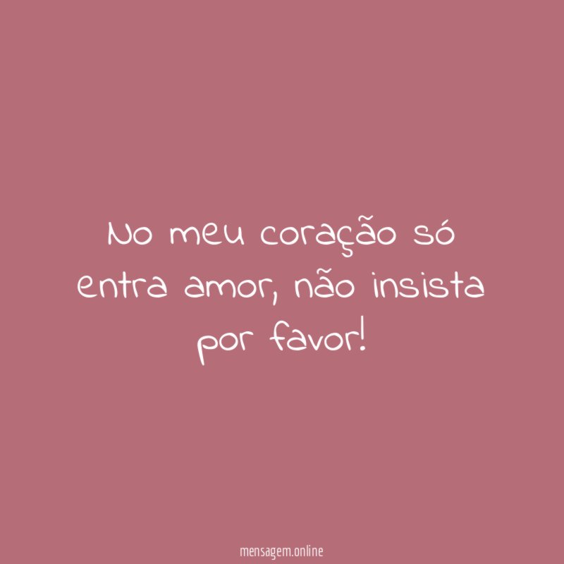 No meu coração só entra amor