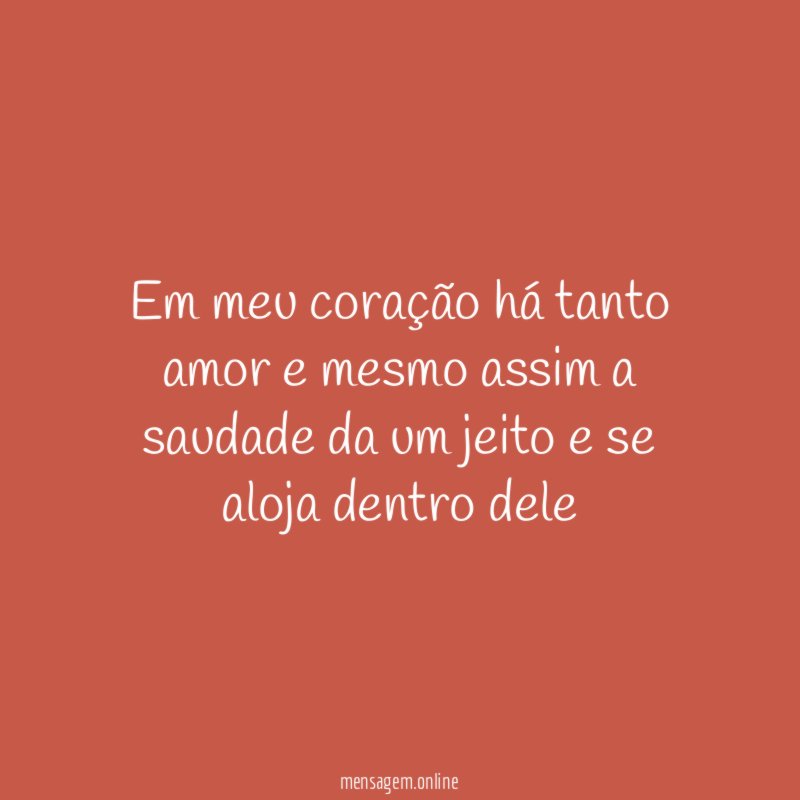 Em meu coração há tanto amor e mesmo