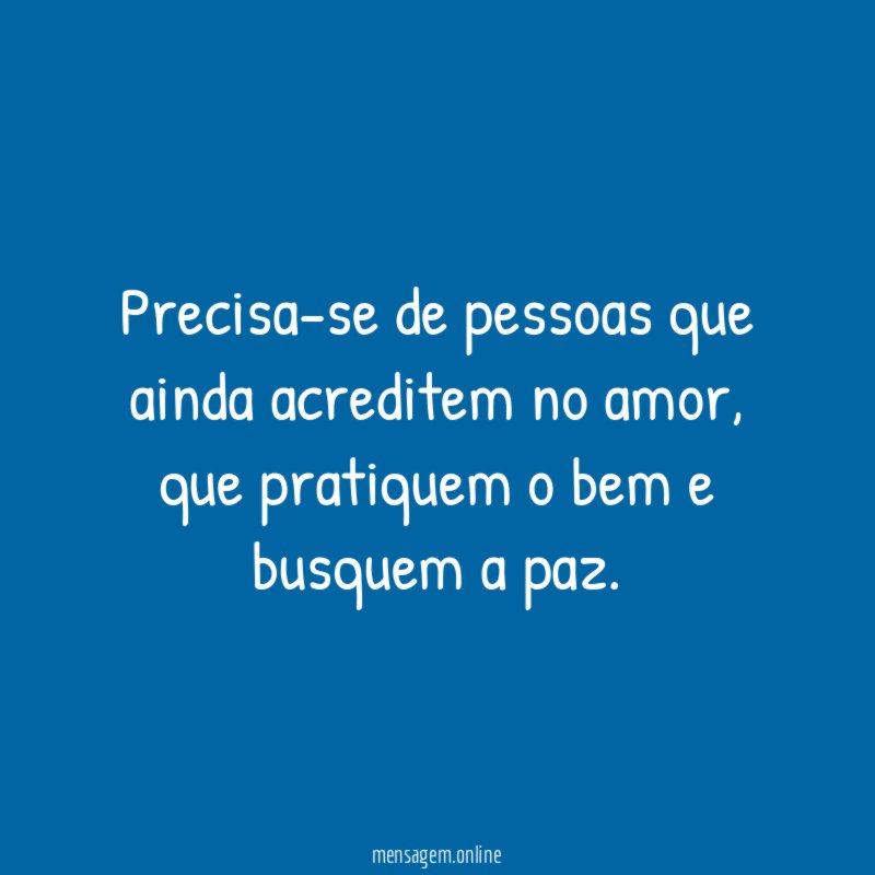 Precisa-se de pessoas que ainda acreditem no amor