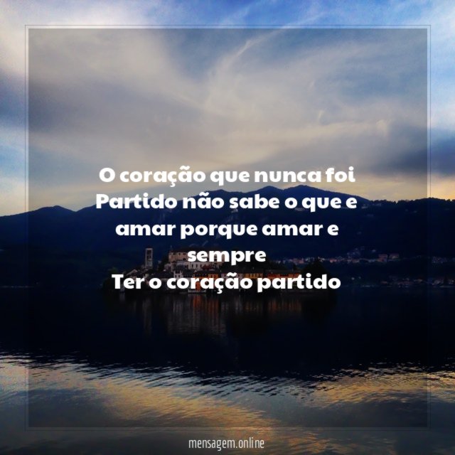 O coração que nunca foi Partido não sabe