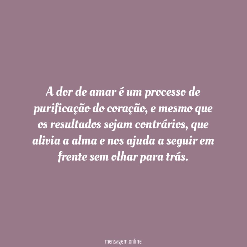 A dor de amar é um processo de purificação do coração