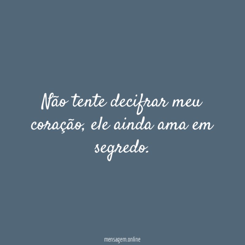 Não tente decifrar meu coração
