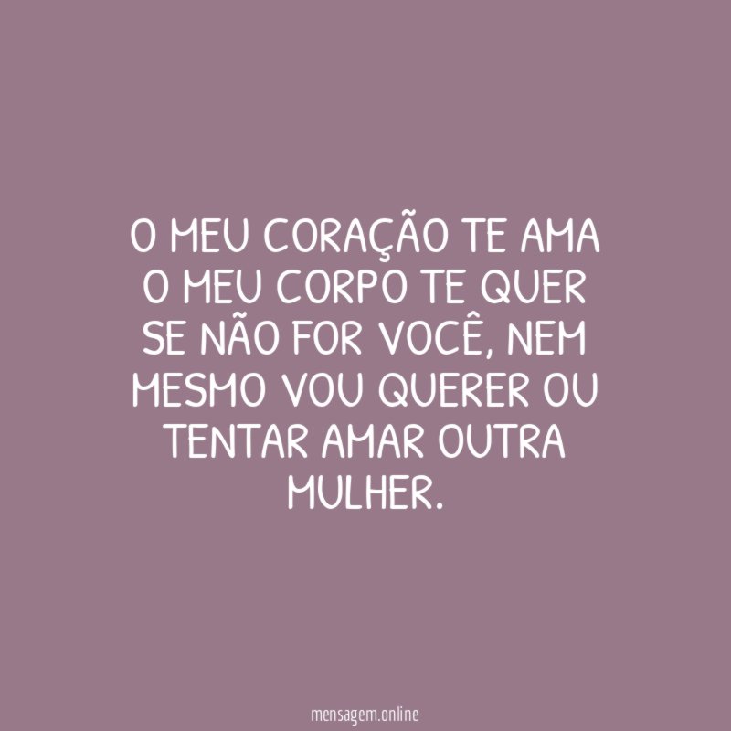 O meu coração te ama O meu corpo te