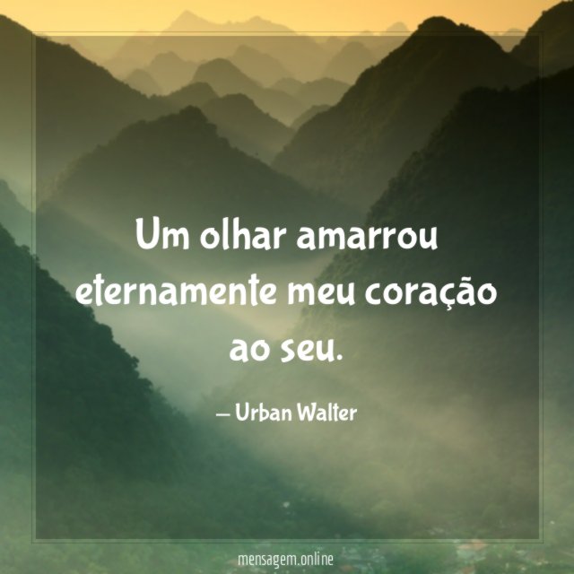 Um olhar amarrou eternamente meu coração ao seu