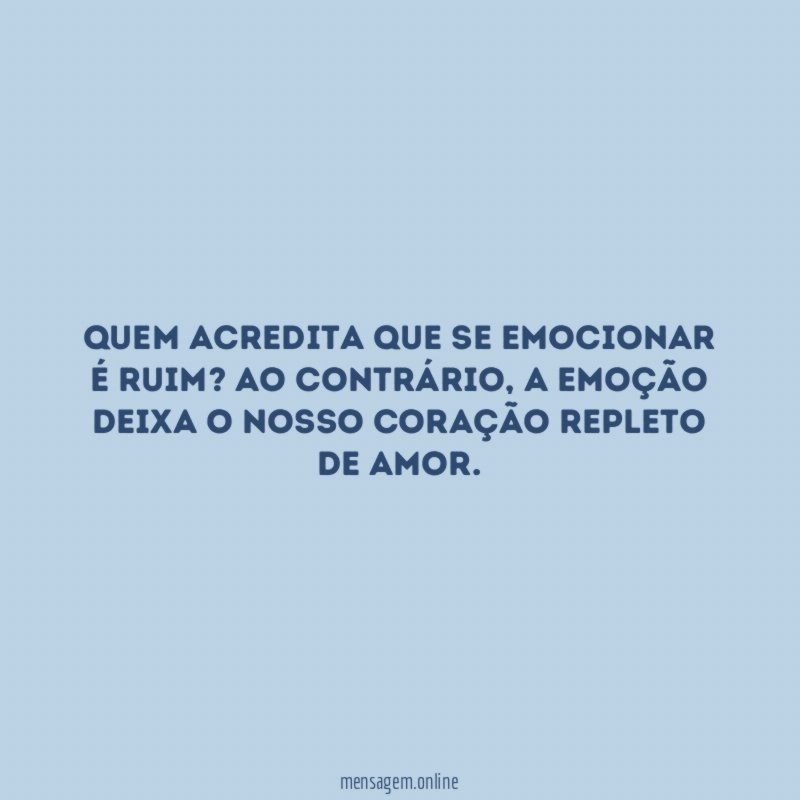 Quem acredita que se emocionar é ruim