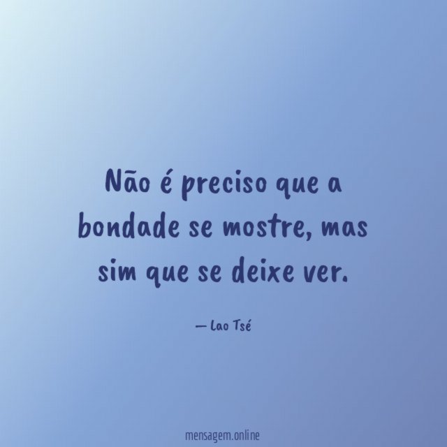 Não é preciso que a bondade se mostre