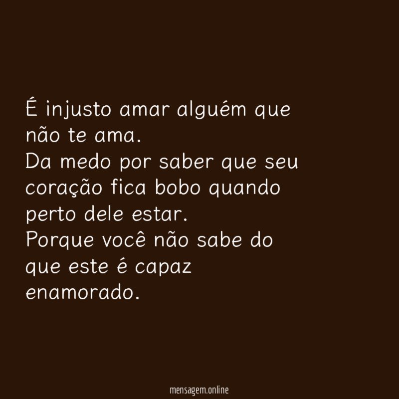 É injusto amar alguém que não te ama