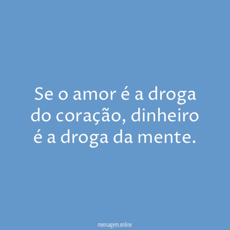 Se o amor é a droga do coração