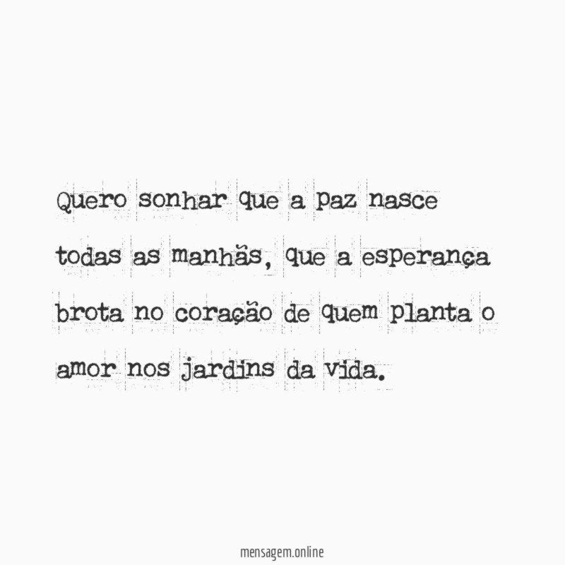Quero sonhar que a paz nasce todas as manhãs