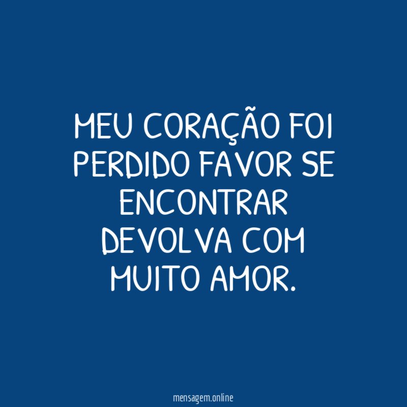 Meu coração foi perdido favor se encontrar devolva com muito amor