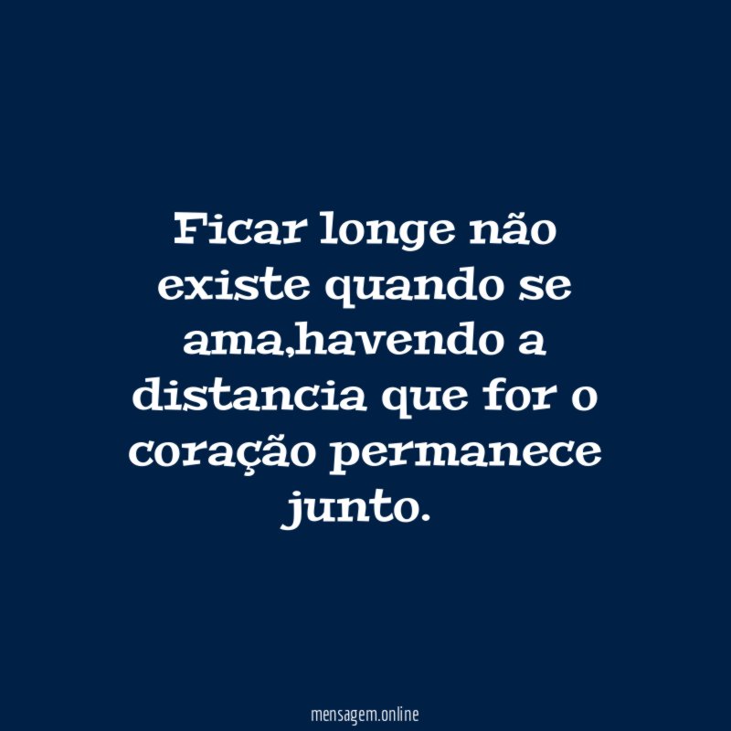 Ficar longe não existe quando se ama