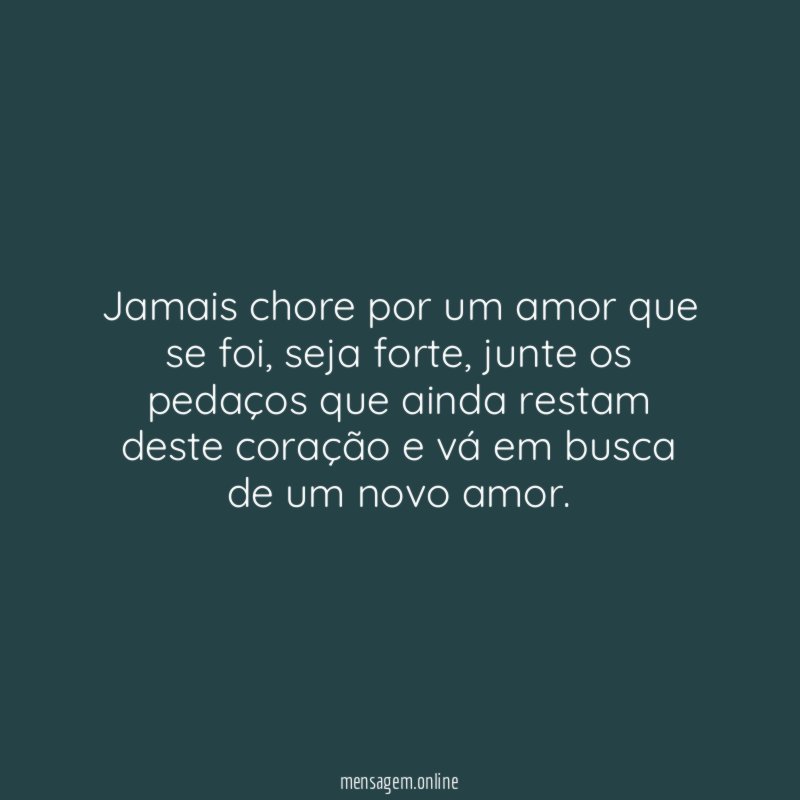 Jamais chore por um amor que se foi