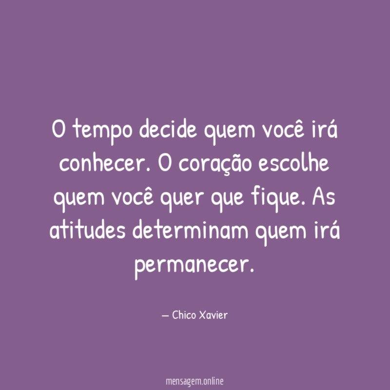 O tempo decide quem você irá conhecer