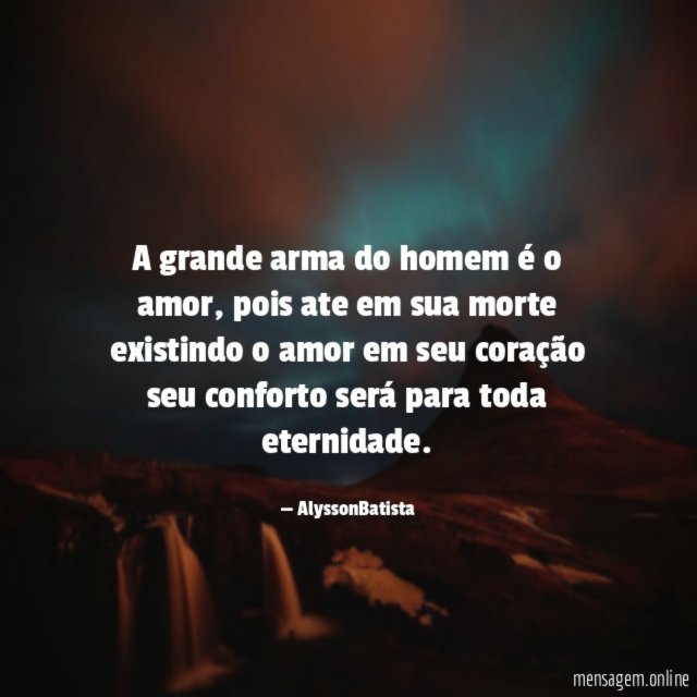 A grande arma do homem é o amor