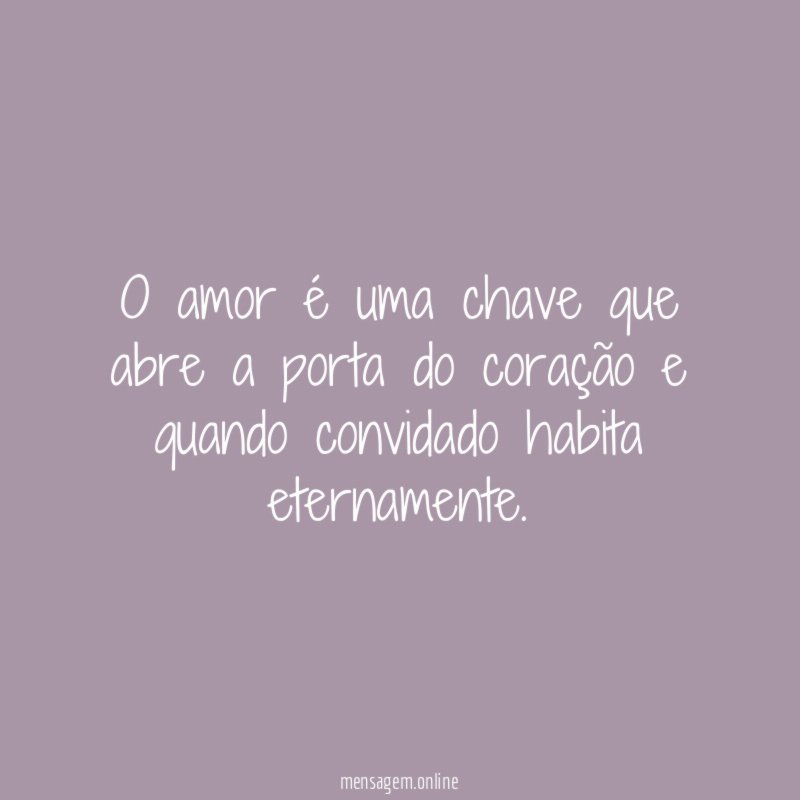 O amor é uma chave que abre a