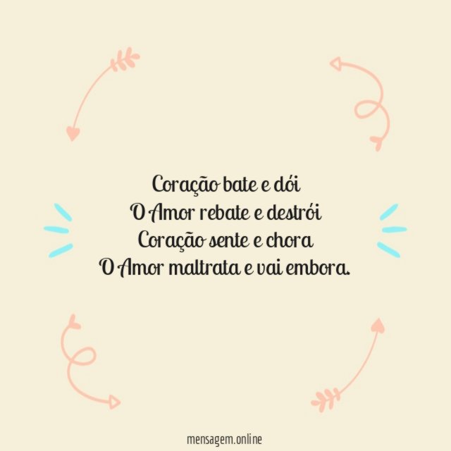 Coração bate e dói O Amor rebate e destrói Coração