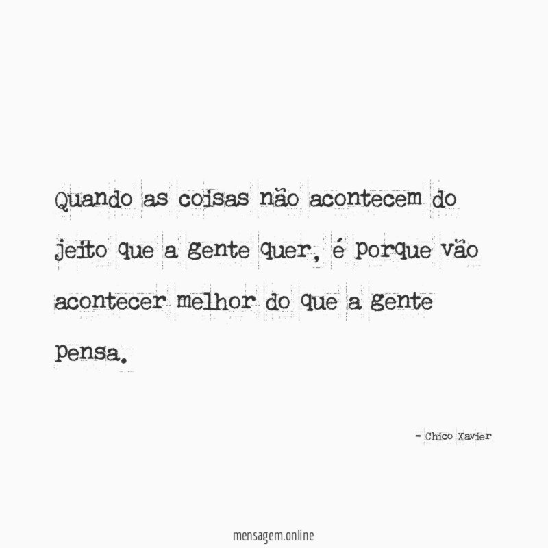 Quando as coisas não acontecem do jeito que a gente quer