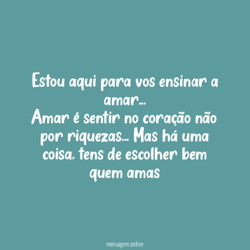 Estou aqui para vos ensinar a amar