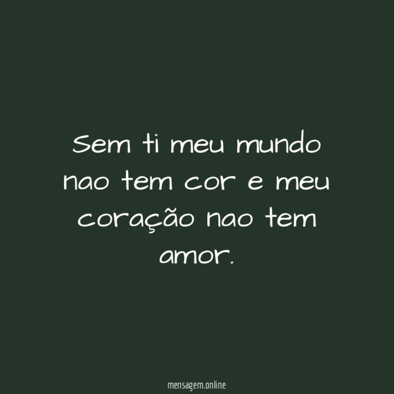 Sem ti meu mundo nao tem cor
