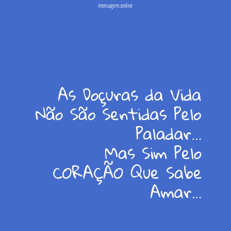 As Doçuras da Vida Não São Sentidas Pelo Paladar