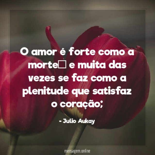 O amor é forte como a morte”
