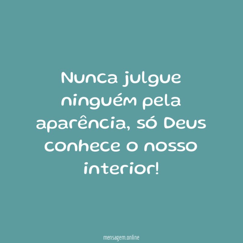 Nunca julgue ninguém pela aparência