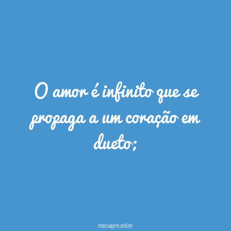 O amor é infinito que se propaga a um coração em dueto