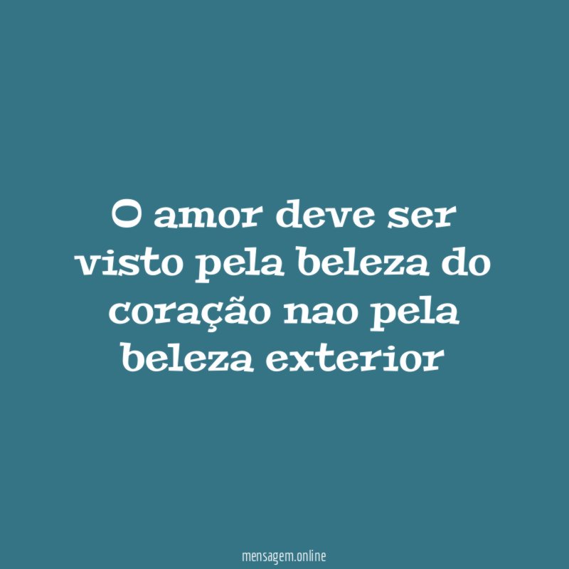 o amor deve ser visto pela beleza do