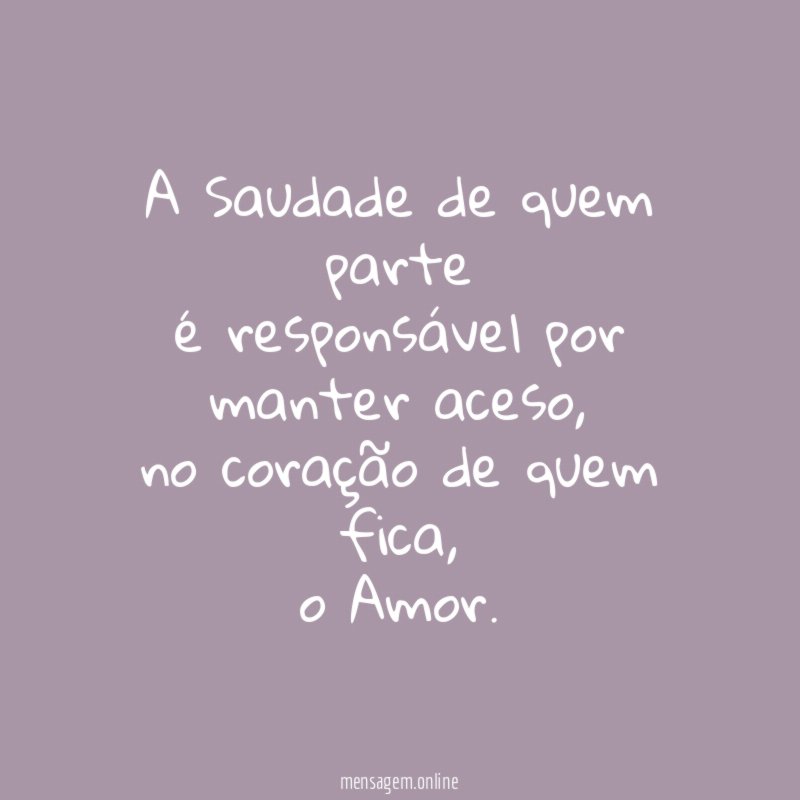 A Saudade de quem parte é responsável por manter aceso