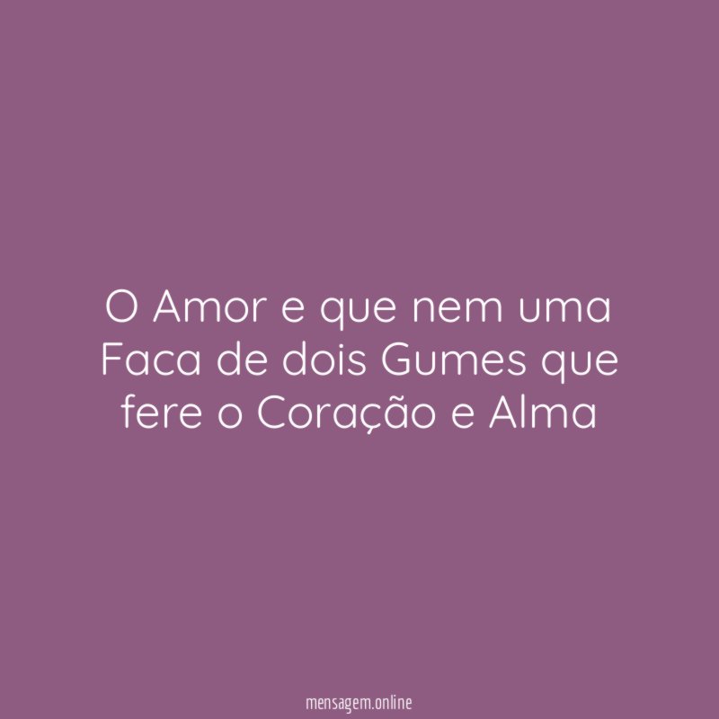 O Amor e que nem uma Faca de