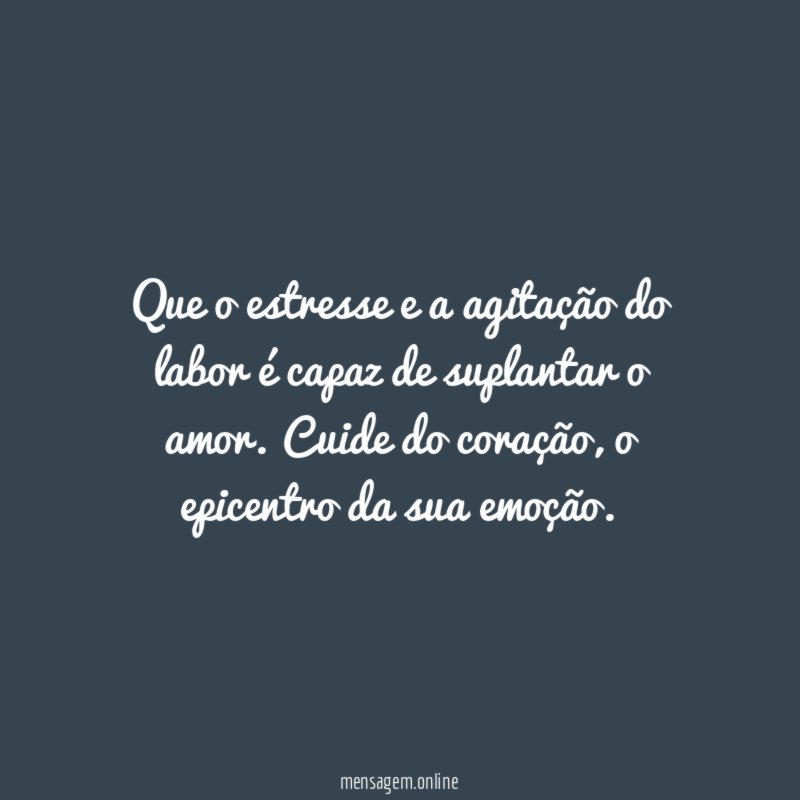 Que o estresse e a agitação do labor