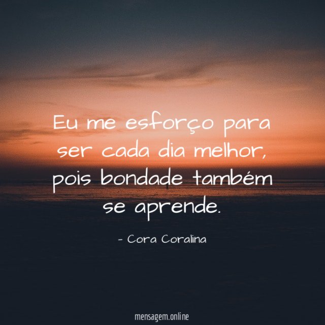 Eu me esforço para ser cada dia melhor