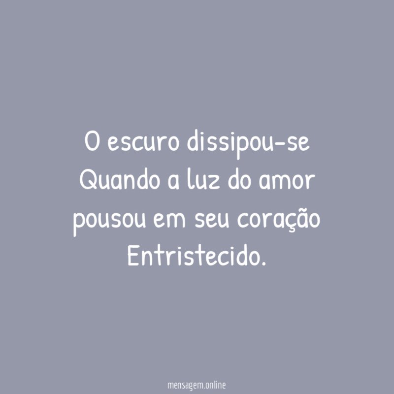 O escuro dissipou-se Quando a luz do amor pousou