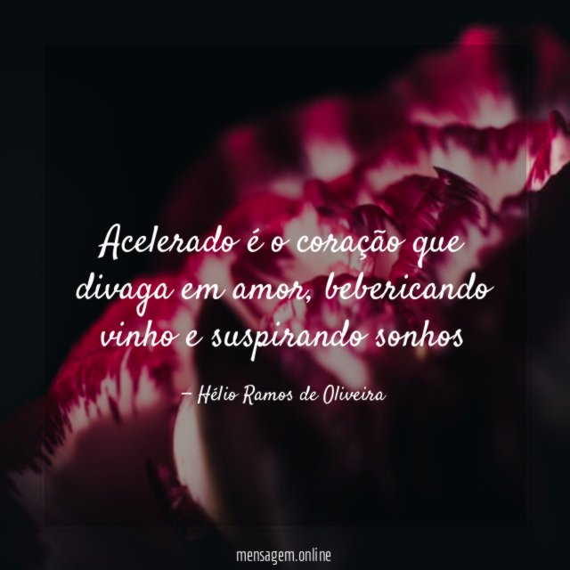 Acelerado é o coração que divaga em amor