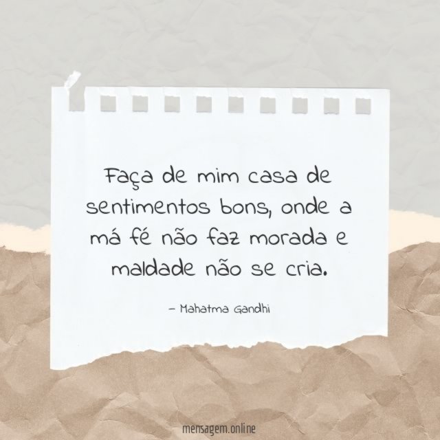 Faça de mim casa de sentimentos bons