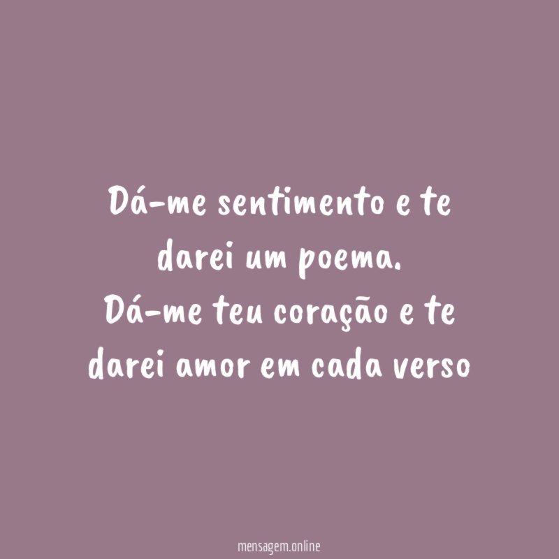 Dá-me sentimento e te darei um poema