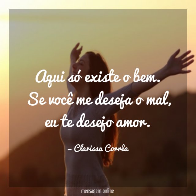 Aqui só existe o bem