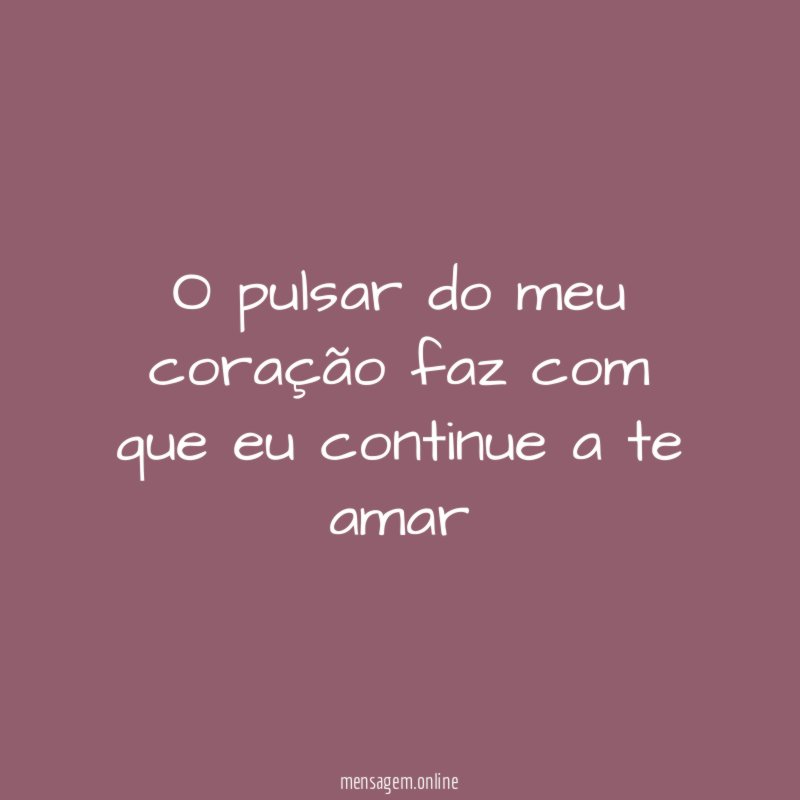 O pulsar do meu coração faz com que