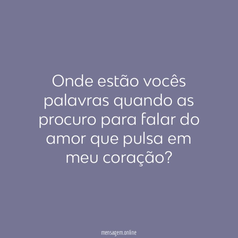 Onde estão vocês palavras quando as procuro para