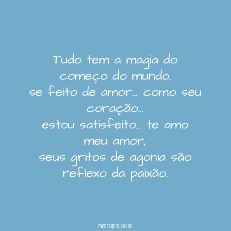 Tudo tem a magia do começo do mundo