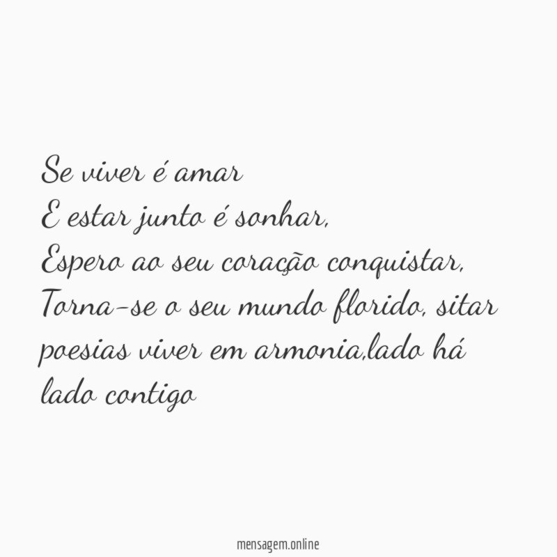 Se viver é amar E estar junto é sonhar