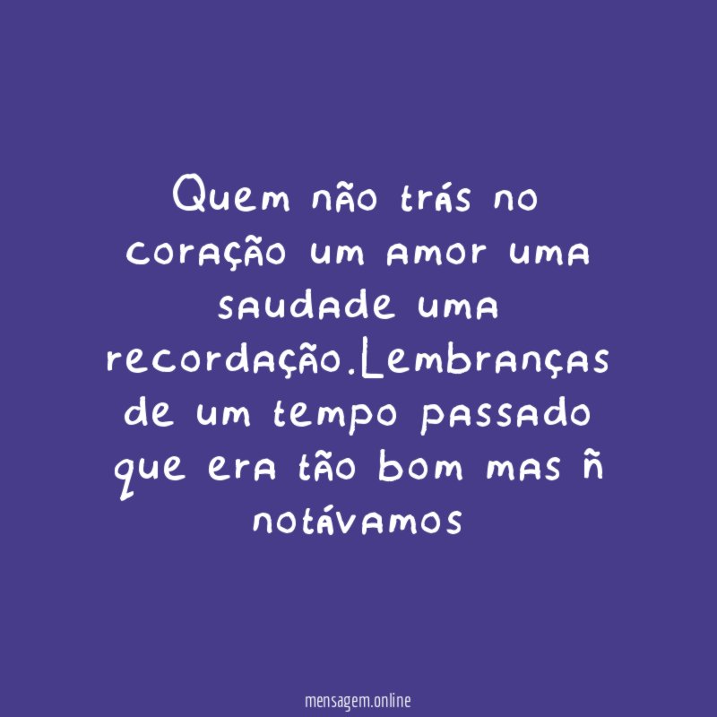 Quem não trás no coração um amor uma